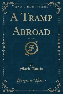 A Tramp Abroad, Vol. 1 of 2 (Classic Reprint) 1331022908 Book Cover