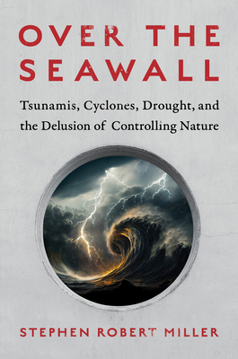 Over the Seawall: Tsunamis, Cyclones, Drought, ... 1642832561 Book Cover