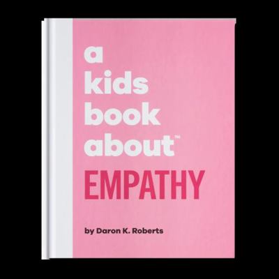 A Kids Book About Empathy 1951253280 Book Cover