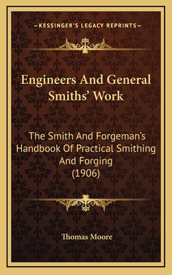 Engineers and General Smiths' Work: The Smith a... 1164738283 Book Cover