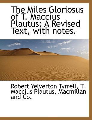 The Miles Gloriosus of T. Maccius Plautus: A Re... [Latin] 1140608525 Book Cover