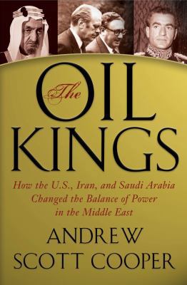 The Oil Kings: How the U.S., Iran, and Saudi Ar... 1439155178 Book Cover