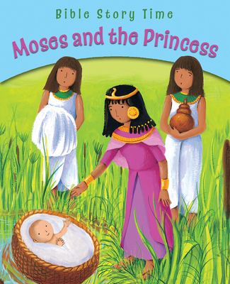 Moses and the Princess (Bible Story Time) 0745963560 Book Cover