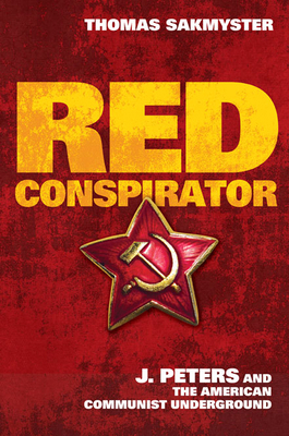Red Conspirator: J. Peters and the American Com... 0252035984 Book Cover