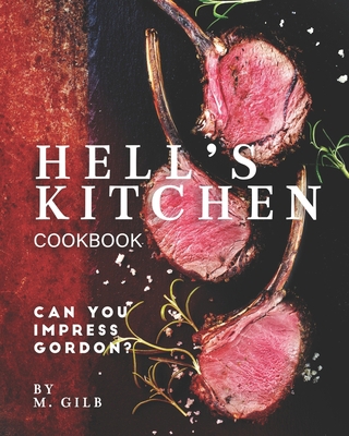 Hell's Kitchen Cookbook: Can You Impress Gordon? B08NYGZSS9 Book Cover