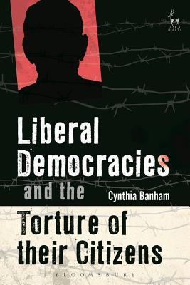 Liberal Democracies and the Torture of Their Ci... 150993006X Book Cover