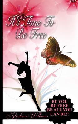 It's Time To Be Free: Be You, Be Free, Be All Y... 1535143347 Book Cover