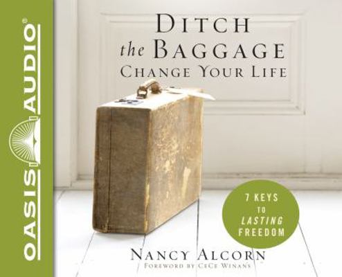 Ditch the Baggage, Change Your Life: 7 Keys to ... 161375700X Book Cover