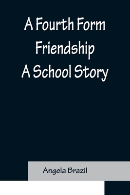 A Fourth Form Friendship A School Story 9356158029 Book Cover