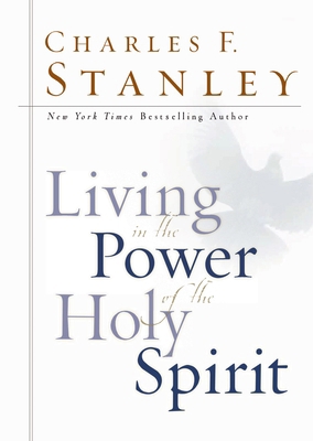 Living in the Power of the Holy Spirit 0785265120 Book Cover