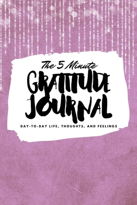 The 5 Minute Gratitude Journal: Day-To-Day Life... 1222218380 Book Cover