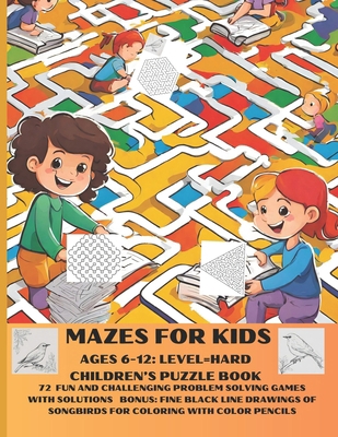 Mazes for Kids Ages 6-12: Level=hard Children's... B0D1FLC8BZ Book Cover