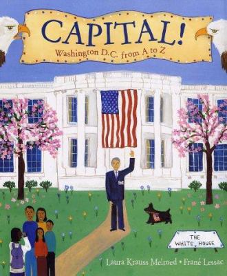 Capital!: Washington D.C. from A to Z 0688175627 Book Cover