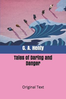 Tales of Daring and Danger: Original Text B08762VM4P Book Cover