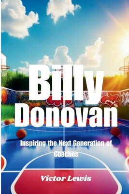 Billy Donovan: Inspiring the Next Generation of...            Book Cover