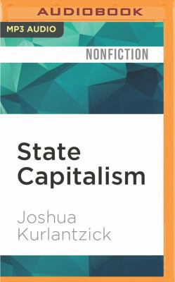 State Capitalism: How the Return of Statism Is ... 1536618365 Book Cover