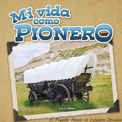 Mi Vida Como Pionero: My Life as a Pioneer [Spanish] 163430165X Book Cover