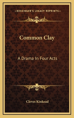 Common Clay: A Drama In Four Acts 1169110452 Book Cover