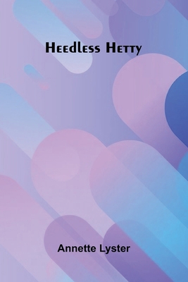 Heedless Hetty 9371346396 Book Cover