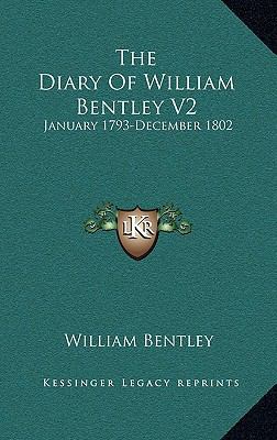 The Diary of William Bentley V2: January 1793-D... 1163544256 Book Cover