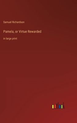 Pamela, or Virtue Rewarded: in large print 3368349716 Book Cover