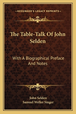 The Table-Talk Of John Selden: With A Biographi... 1163095397 Book Cover