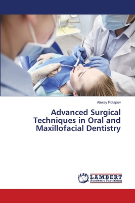 Advanced Surgical Techniques in Oral and Maxill... 620967349X Book Cover