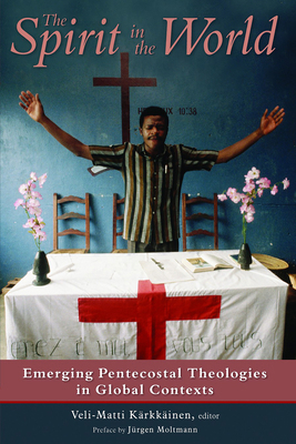 The Spirit in the World: Emerging Pentecostal T... 0802862810 Book Cover