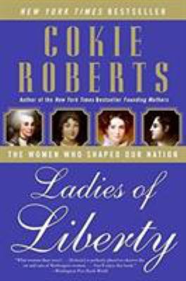 Ladies of Liberty: The Women Who Shaped Our Nation B004UZLT06 Book Cover