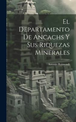 El Departamento De Ancachs Y Sus Riquezas Miner... [Spanish] 1019668172 Book Cover