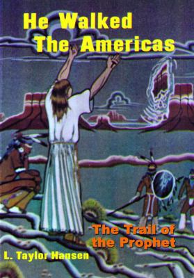 He Walked the Americas: The Trail of the Prophet 1939149193 Book Cover