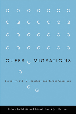 Queer Migrations: Sexuality, U.S. Citizenship, ... 0816644667 Book Cover