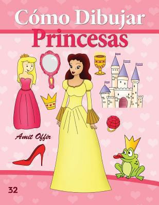 Cómo Dibujar: Princesas: Libros de Dibujo [Spanish] 1494722550 Book Cover