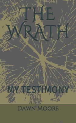 The Wrath: My Testimony B08WYG532Q Book Cover