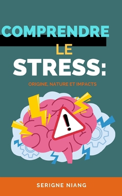 Comprendre le stress: Origine, Nature et Impacts [French] B0C87MCMQN Book Cover