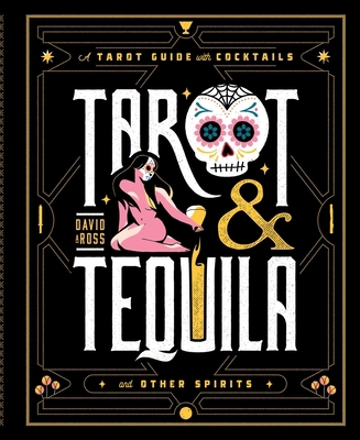 Tarot & Tequila: A Tarot Guide with Cocktails 1982169389 Book Cover