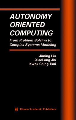 Autonomy Oriented Computing: From Problem Solvi... 1402081219 Book Cover
