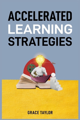 Accelerated Learning Strategies: Master Your Mi... 3689441161 Book Cover