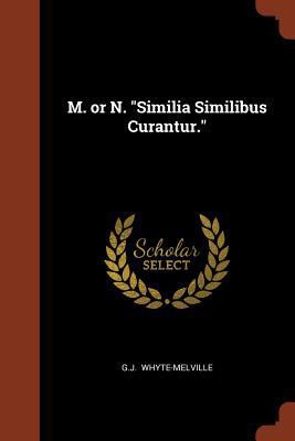 M. or N. "Similia Similibus Curantur." 1374896519 Book Cover