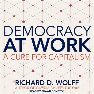 Democracy at Work: A Cure for Capitalism B08ZBMR4CF Book Cover