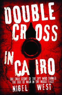 Double Cross in Cairo: The True Story of the Sp... 1849547963 Book Cover