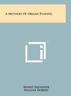 A Method of Organ Playing 1258219689 Book Cover