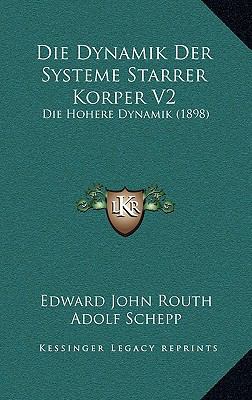 Die Dynamik Der Systeme Starrer Korper V2: Die ... [German] 1168622530 Book Cover