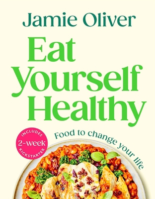 Eat Yourself Healthy: Food to Change Your Life ... 1250427061 Book Cover