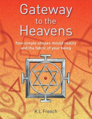 Gateway to the Heavens: How Simple Shapes Mould... 0955725607 Book Cover