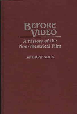 Before Video: A History of the Non-Theatrical Film 0313280452 Book Cover