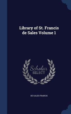 Library of St. Francis de Sales Volume 1 1340217848 Book Cover