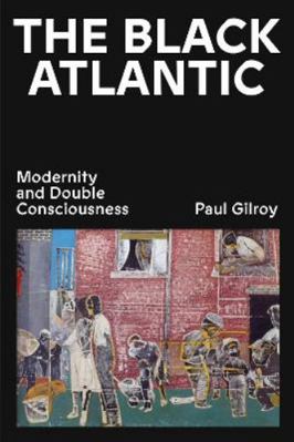 The Black Atlantic: Modernity and Double Consci... 1839766123 Book Cover