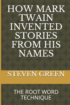 How Mark Twain Invented Stories from His Names:... 1980473412 Book Cover