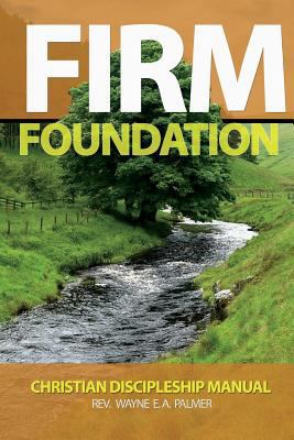 Firm Foundation: Christian Discipleship Manual 9769612359 Book Cover